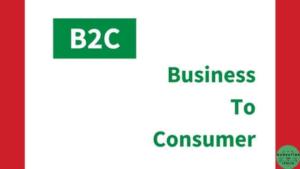 B2C - Business To Consumer